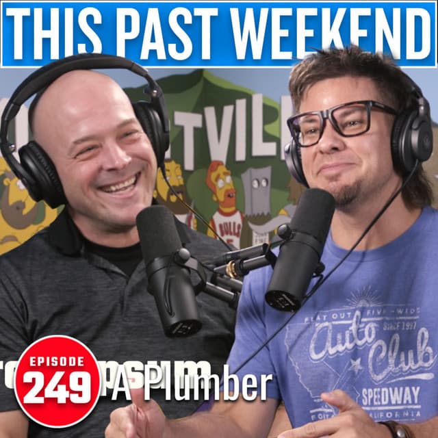 A Plumber | This Past Weekend #249 thumbnail